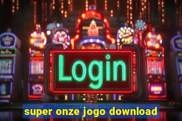 super onze jogo download